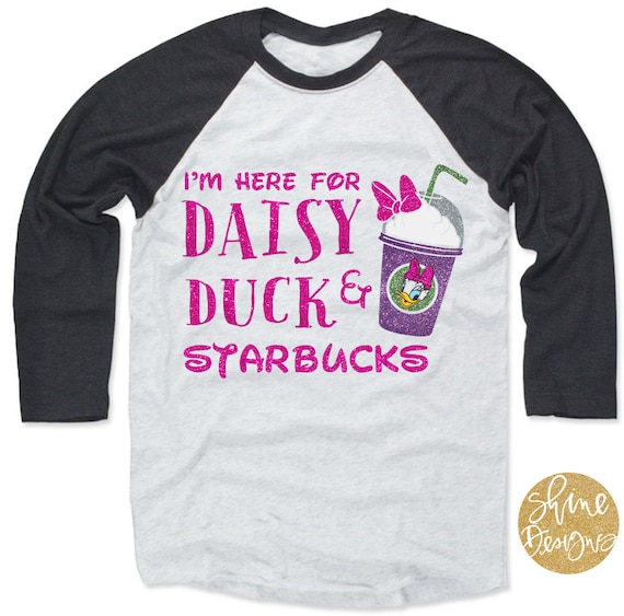 I'm Here For Daisy Duck and Starbucks - Magical Glitter Shirt
