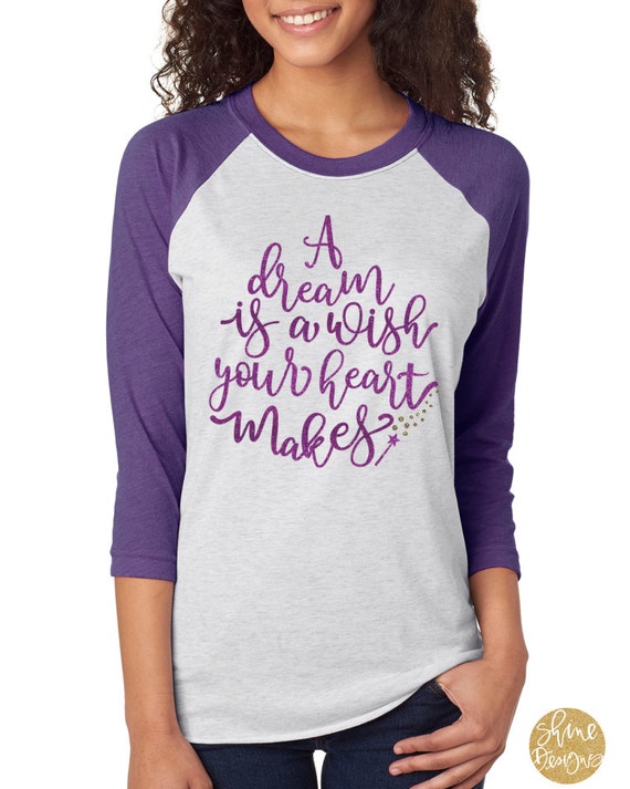 A Dream Is A Wish Your Heart Makes - Magical Glitter Shirt