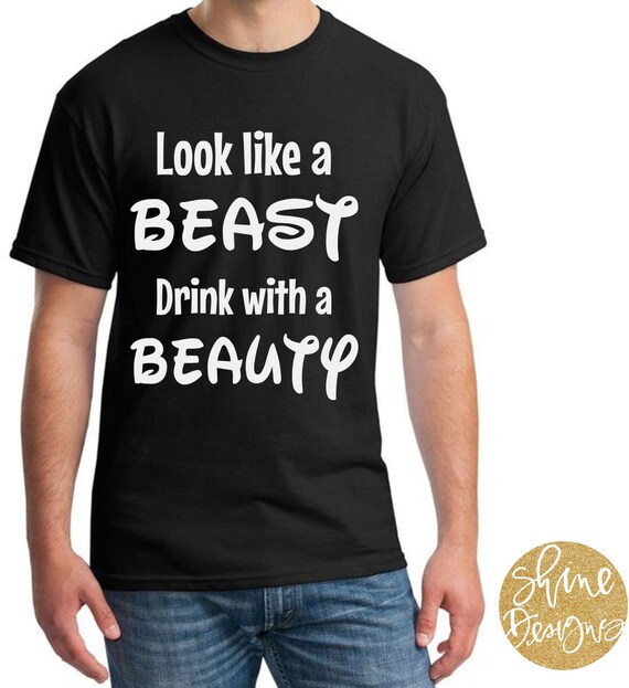 Looks Like a Beast Drink with a Beauty - Beauty and the Beast Shirt - Magical Shirt