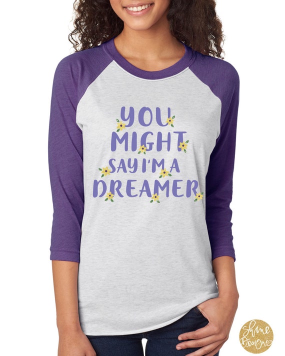 You Might Say I'm A Dreamer - Tangled Shirt - Magical Shirt