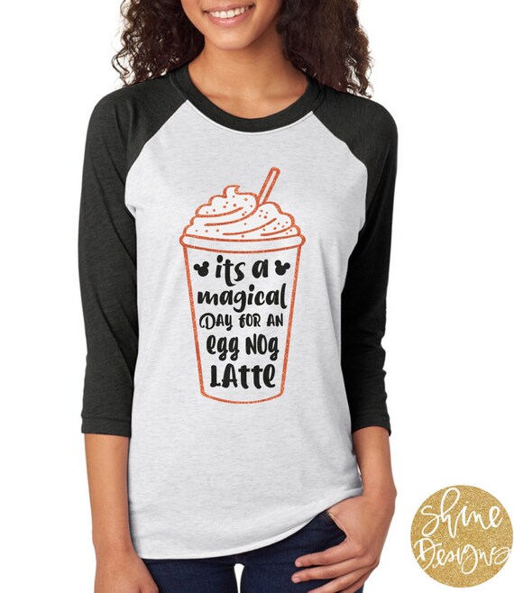 It's a Magical Day for an Egg Nog Latte Glitter Shirt
