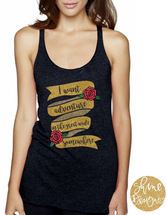 I want adventure in the great wide somewhere - Magical Glitter Shirt - Beauty and the Beast Shirt