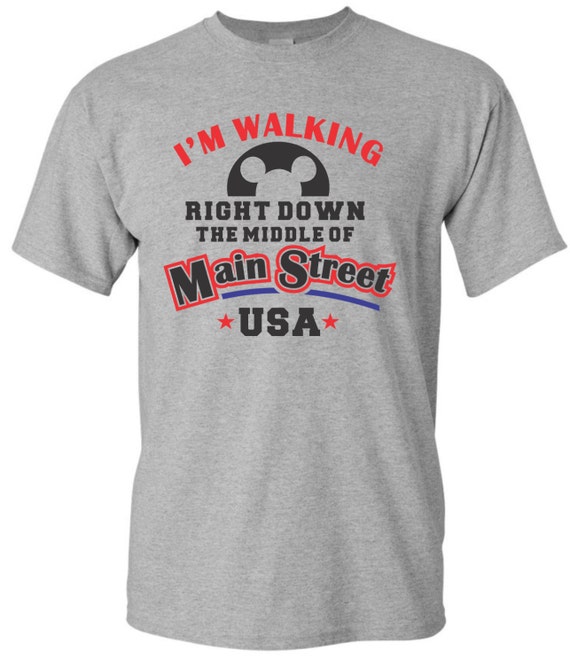 I'm Walking Right Down the Middle of Main Street USA - Magical Shirt