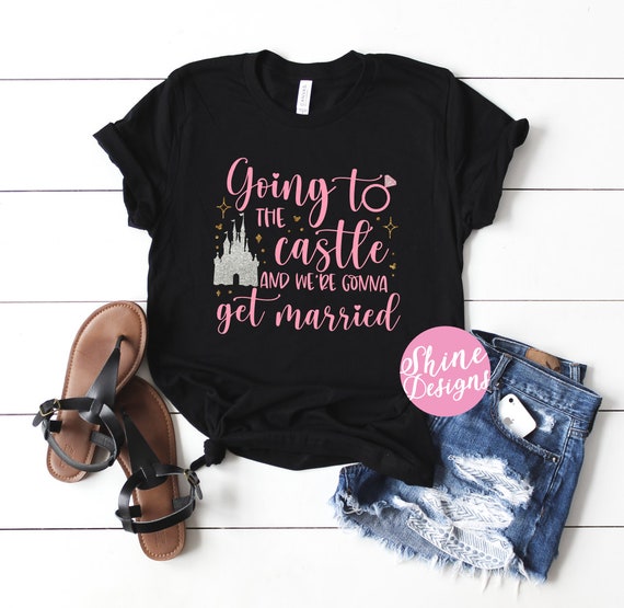 Going to the Castle and We're Gonna Get Married - Wedding T-shirt