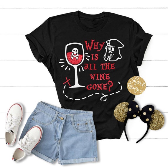 Why Is All The Wine Gone - Jack Sparrow Inspired Glitter Wine Shirt - Magical Glitter Shirt - Food and Wine Festival Shirt