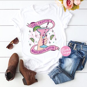 Girl Trippin&quot; & Margarita Sippin&#39; - Girls Drinking Shirt