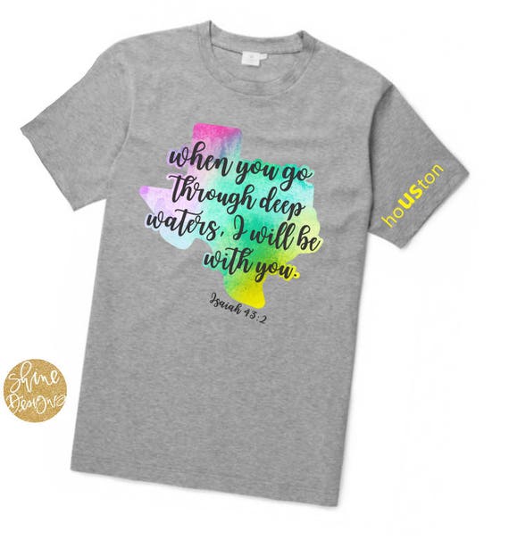When You Pass Through The Waters Texas Strong T Shirts When You Pass Through The Waters Texas Strong T Shirts