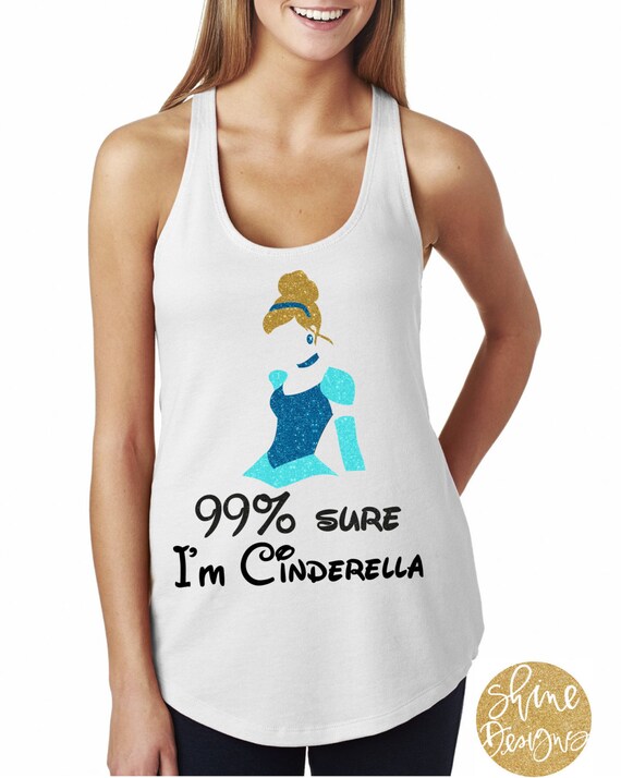 99% Sure I'm Cinderella - Magical Shirt -  Glitter Shirt