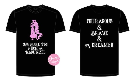 99% Sure I'm Such A Rapunzel -  Courageous and Brave and A Dreamer  - Magical Shirt -  Glitter Black Shirt