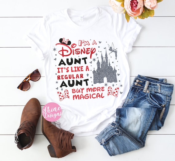 ORIGINAL - I'm a Disney Aunt It's Like a Regular Aunt But More Magical - Aunt Shirt, Magical Aunt Shirt, Mother's Day Shirt