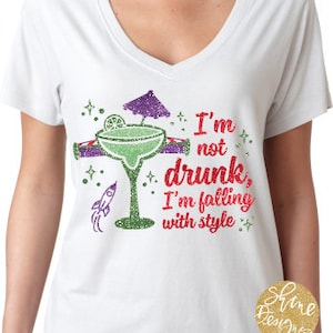 I&#39;m Not Drunk, I&#39;m Falling with Style - Margarita Drinking Shirt - Magical Drinking Shirt - Food and Wine Festival Shirt
