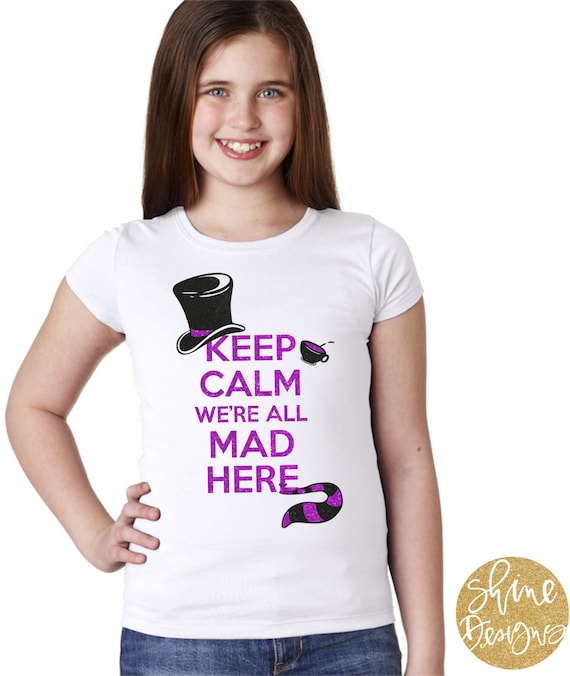 Keep Calm We're All Mad Here - Alice In Wonderland Glitter Shirt