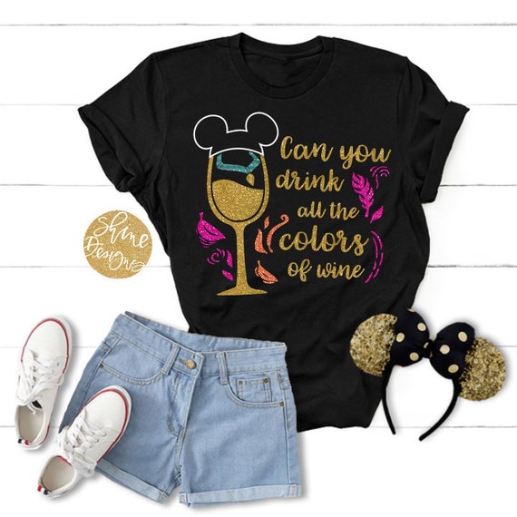 Can You Drink All The Colors Of The Wine Glitter Shirt - Pocahontas Inspired Drinking Shirt - Food and Wine Festival Shirt