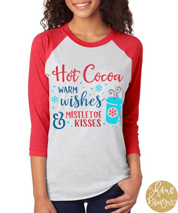 Hot Cocoa, Warm Wishes and Mistletoe Kisses - Christmas Shirt - Christmas Glitter Shirt