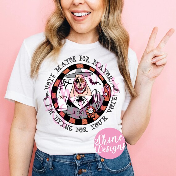 Vote Mayor For Mayor! I'm Dying For Your Vote! - Mayor Nightmare Before Christmas Shirt