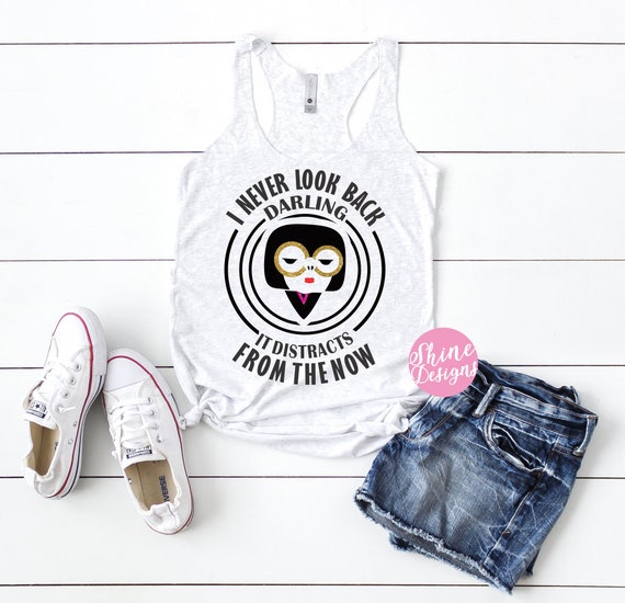I Never Look Back Darling, It Distracts From the Now - Edna Mode Shirt  - Magical Shirt - Edna Mode Fashion Club Glitter Shirt