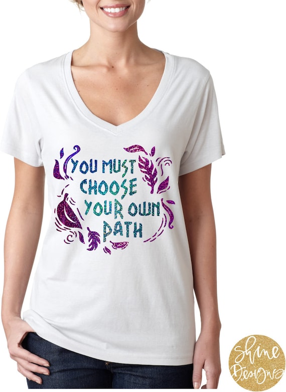You Must Choose Your Own Path - Pocahontas Shirt - Magical Shirt