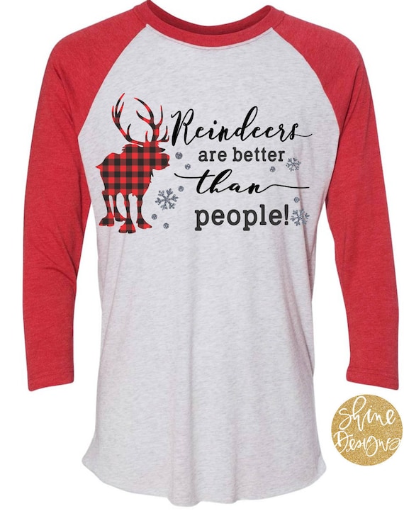 Reindeers Are Better Than People - Magical Christmas Shirt