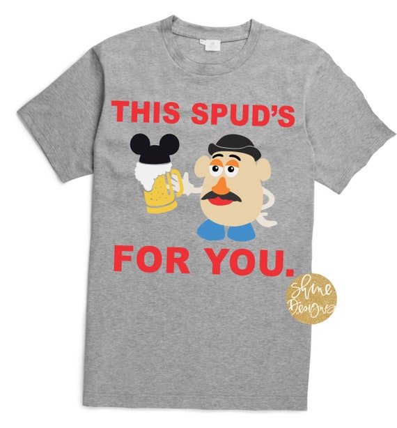 This Spud's For You - Toy Story Inspired Drinking Shirt - Magical Food and Wine Festival Shirt