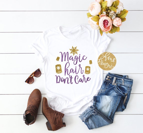 Magic Hair Don't Care - Tangled Shirt - Magical Shirt