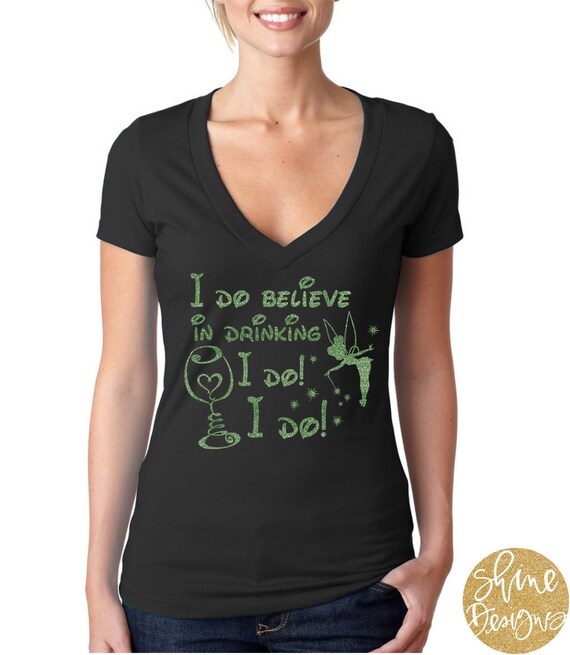 I Do Believe In Drinking I do I do - Tinkerbell Wine Magical Glitter Shirt
