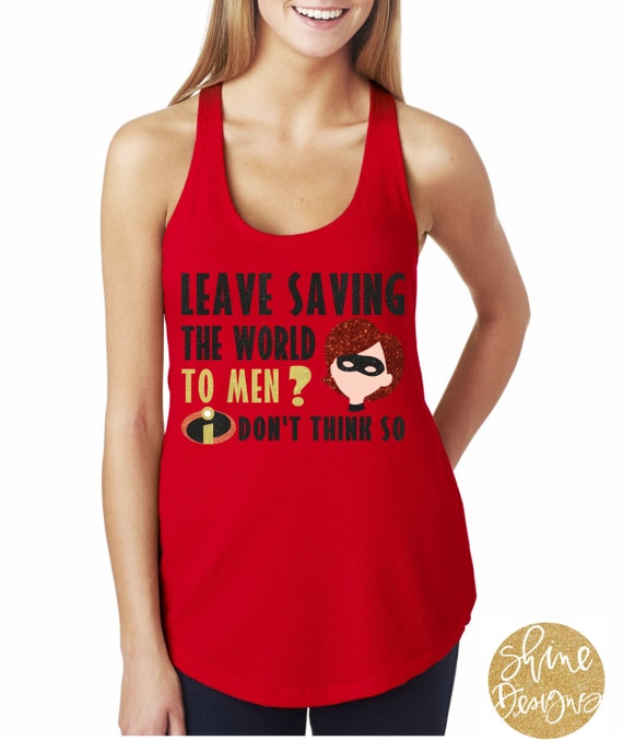 Leave Saving The World To Men? I Don't think so - The Incredibles Glitter Shirt