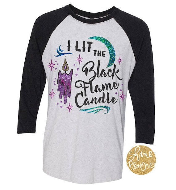 I lit the Black Flame Candle - Hocus Pocus Spell Shirt - Sanderson Sisters Glitter Shirt