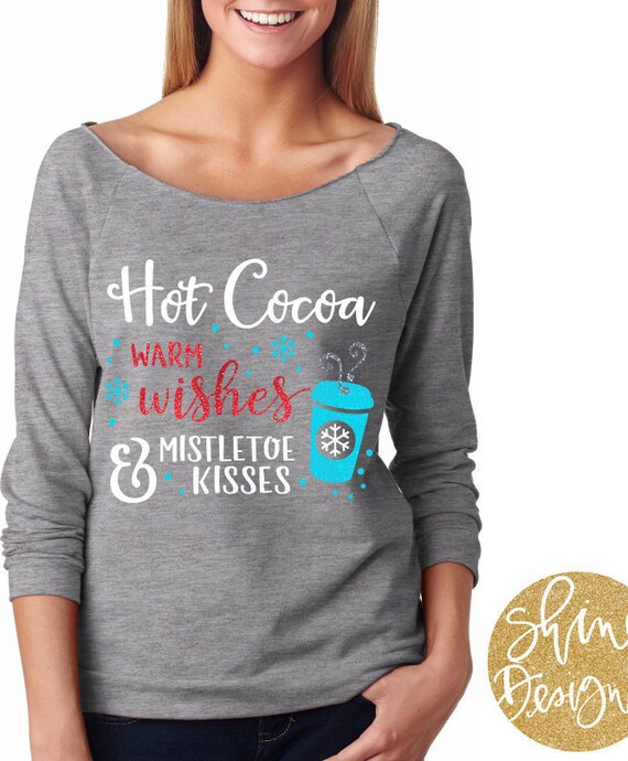 Hot Cocoa, Warm Wishes and Mistletoe Kisses - Christmas Shirt -  Christmas Glitter Shirt