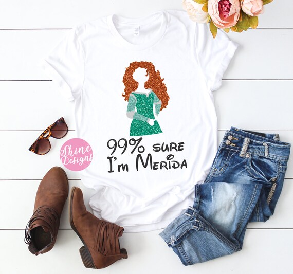99% Sure I'm Merida  - Magical Shirt -  Glitter Shirt
