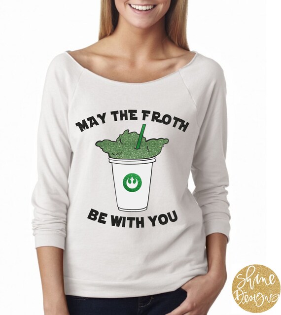 Star Wars Shirt - May The Froth Be With You - Yoda Glitter Shirt