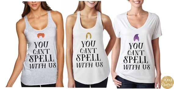 You Can't Spell With Us - Hocus Pocus Shirt - Sanderson Sisters Glitter Shirt