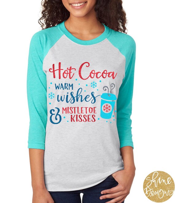 Hot Cocoa, Warm Wishes and Mistletoe Kisses - Christmas Shirt - Christmas Glitter Shirt