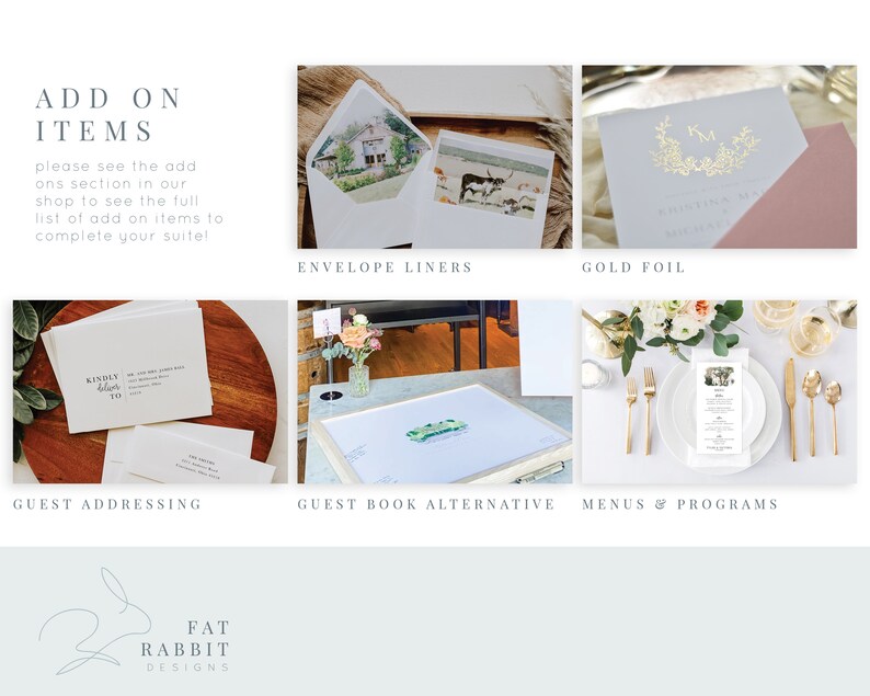 May include: A collection of wedding stationery add-ons, including envelope liners, gold foil, guest addressing, guest book alternative, and menus and programs. The text "ADD ON ITEMS" is at the top of the image. The text "please see the add ons section in our shop to see the full list of add on items to complete your suite!" is below the title. The text "KINDLY DELIVER TO" is on a white envelope. The text "ENVELOPE LINERS", "GOLD FOIL", "GUEST ADDRESSING", "GUEST BOOK ALTERNATIVE", and "MENUS & PROGRAMS" are below the images. The text "FAT RABBIT DESIGNS" is at the bottom of the image.