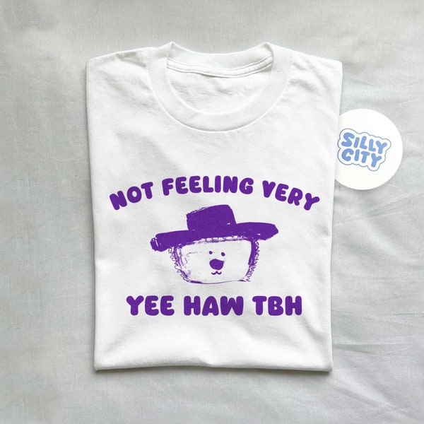 Ich fühle mich nicht sehr yee haw tbh - Unisex T-Shirt