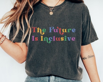 Comfort Colors® Shirt, The Future Is Inclusive, Gay Pride Shirt, LGBTQ Shirt, Equality Shirt, Pride Month, Love Is Love, Pride Ally Shirt