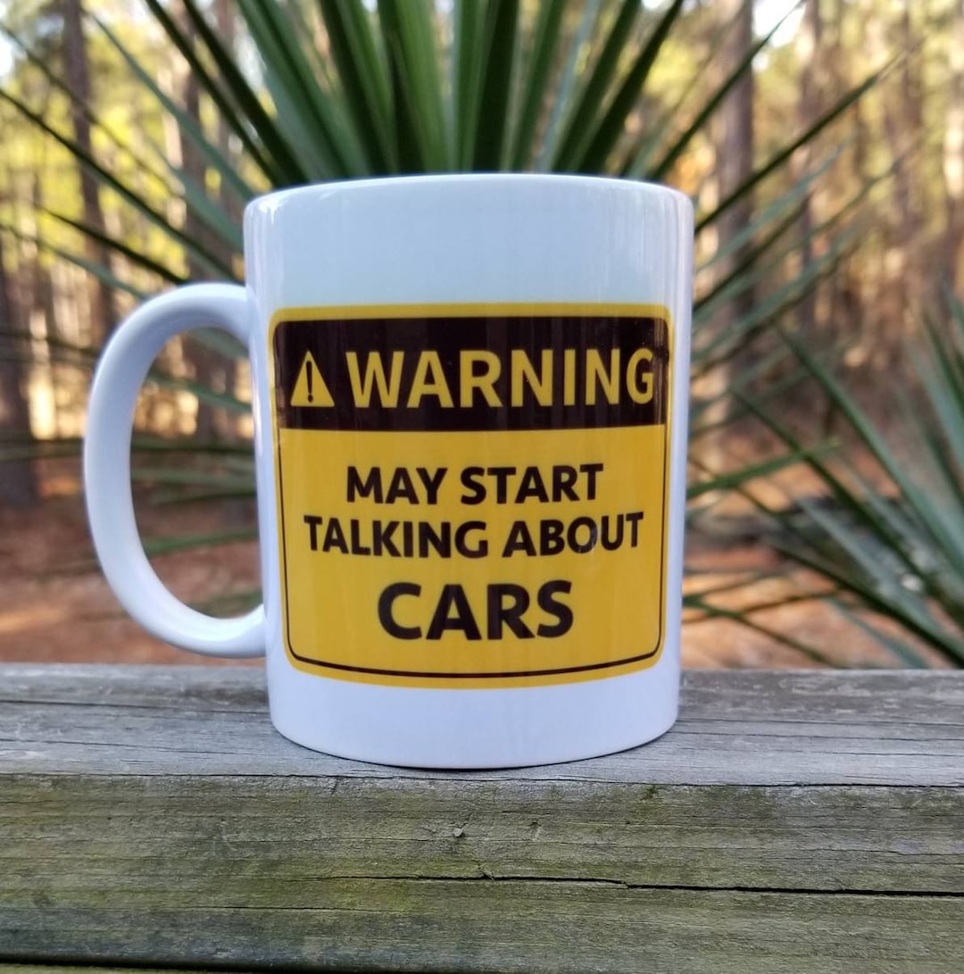 Car Guy Coffee Mug. May Start Talking About Cars. Mechanic Mug, Gear