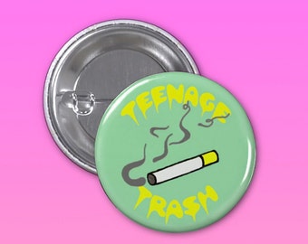 Teenage Trash Pinback Button Original 1 1/4 Inch, Backpack Button, Tumblr Pin