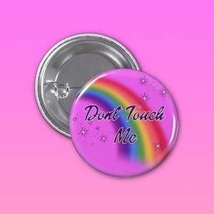 Dont Touch Me 1 1/4 Inch Pinback Button, Tumblr Pin, Backpack Button