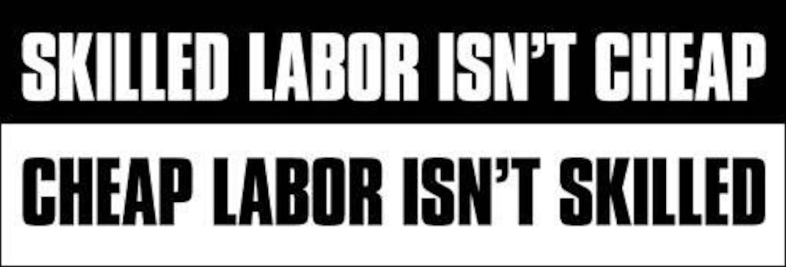 Skilled Labor Isn’t Cheap and Cheap Labor Isn’t | Etsy