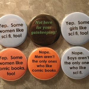 Women/Girls Like Sci Fi and Comic Books Too, No Gatekeeping Magnets and Buttons