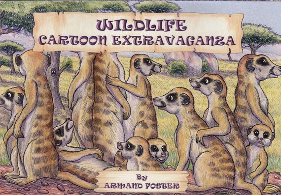 WILDLIFE CARTOON Extravaganza  by Armand Foster - A little book of laughter.