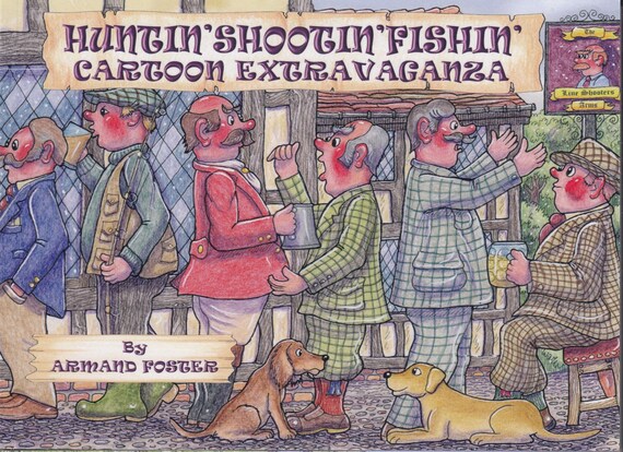 HUNTIN'SHOOTIN'FISHIN' Cartoon Extravaganza  by Armand Foster - A little book of laughter.