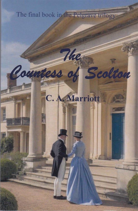 THE COUNTESS of SCOLTON - Final Book in the Pelgrave Trilogy - C. A. Marriott