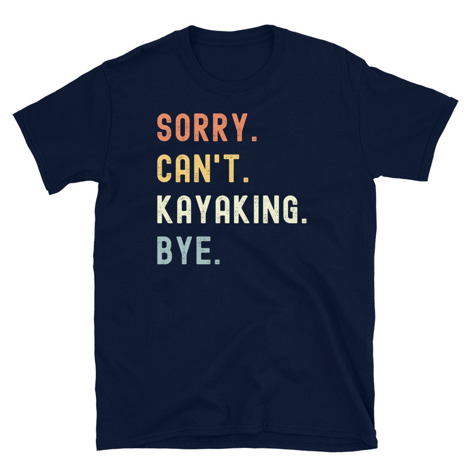 Sorry Can't Kayaking Bye Funny Kayaking Saying T-shirt - Etsy