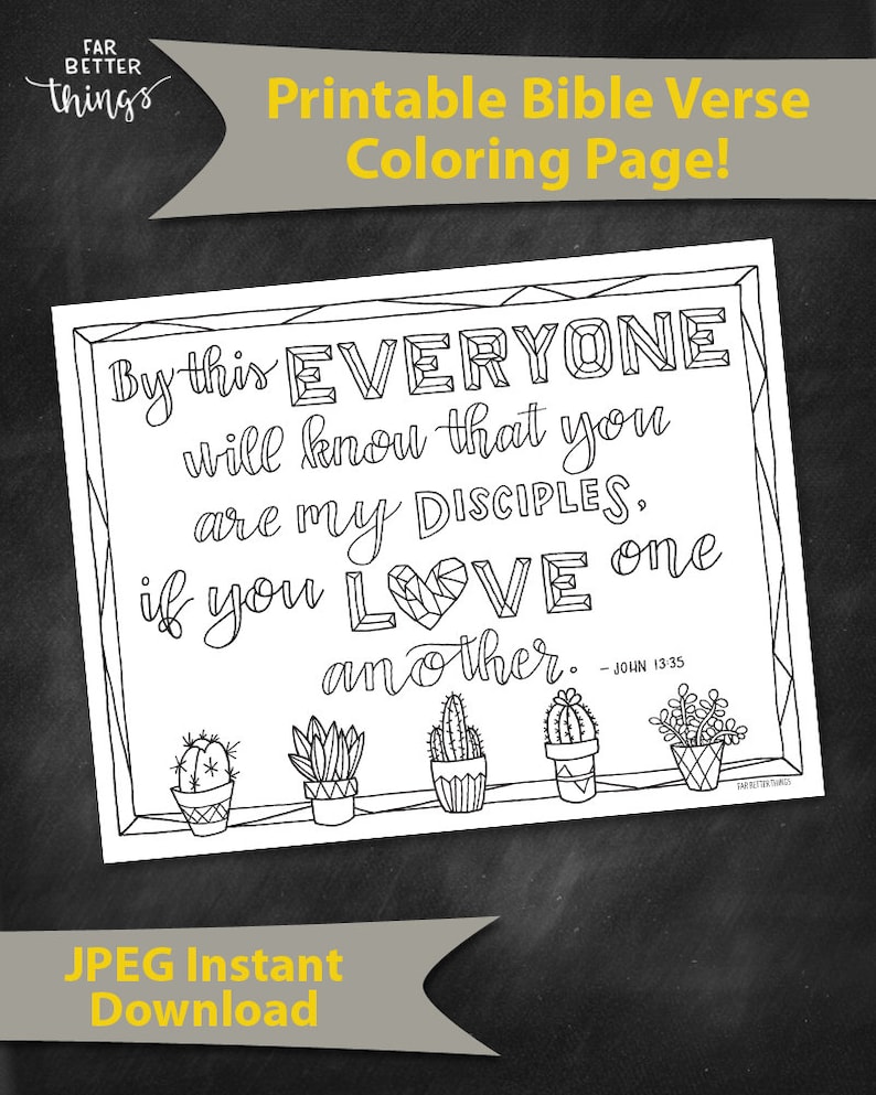 May include: Black and white printable coloring page featuring a Bible verse from John 13:35, "By this everyone will know that you are my disciples, if you love one another." The verse is surrounded by a decorative border and illustrated with five potted cacti.