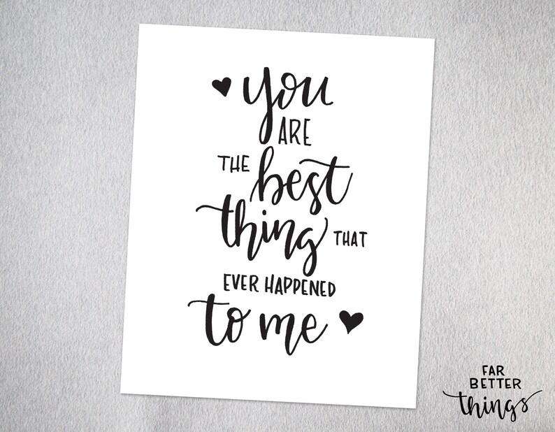 You Are the Best Thing That Ever Happened to Me Hand Etsy