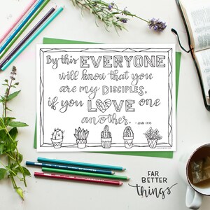 May include: Black and white printable coloring page with a Bible verse from John 13:35, "By this everyone will know that you are my disciples, if you love one another." The verse is surrounded by a decorative border and features a row of six cactus plants.