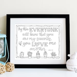 May include: Black and white printable coloring page with a geometric frame and the text "By this EVERYONE will know that you are my DISCIPLES. if you LOVE one another. - John 13:35". The image features a row of five potted cactus plants.