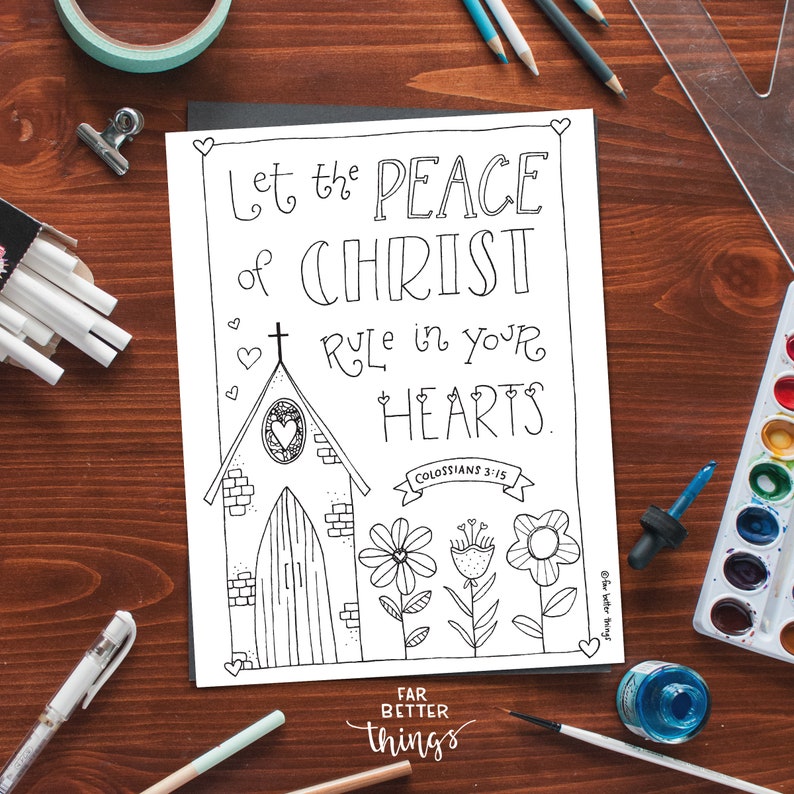 May include: A black and white printable coloring page with a church, flowers, and the text "Let the peace of Christ rule in your hearts. Colossians 3:15".