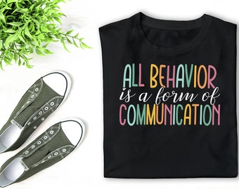 All Behavior Is A Form Of Communication T Shirt